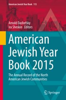 American Jewish Year Book 2015 : The Annual Record of the North American Jewish Communities