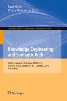 Knowledge Engineering and Semantic Web : 6th International Conference, KESW 2015, Moscow, Russia, September 30 - October 2, 2015, Proceedings