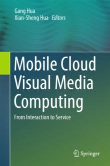 Mobile Cloud Visual Media Computing : From Interaction to Service