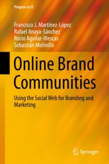 Online Brand Communities : Using the Social Web for Branding and Marketing