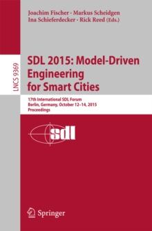 SDL 2015: Model-Driven Engineering for Smart Cities : 17th International SDL Forum, Berlin, Germany, October 12-14, 2015, Proceedings