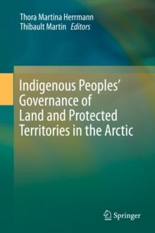 Indigenous Peoples' Governance of Land and Protected Territories in the Arctic