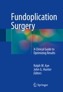 Fundoplication Surgery : A Clinical Guide to Optimizing Results