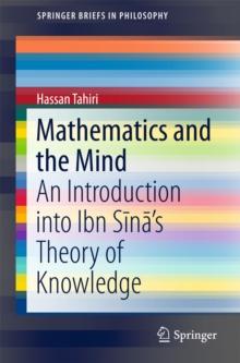 Mathematics and the Mind : An Introduction into Ibn Sina's Theory of Knowledge