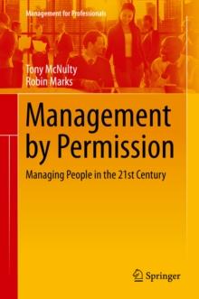 Management by Permission : Managing People in the 21st Century