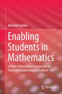 Enabling Students in Mathematics : A Three-Dimensional Perspective for Teaching Mathematics in Grades 6-12