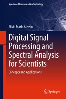 Digital Signal Processing and Spectral Analysis for Scientists : Concepts and Applications