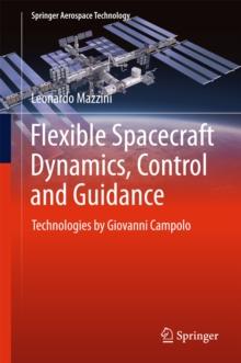 Flexible Spacecraft Dynamics, Control and Guidance : Technologies by Giovanni Campolo