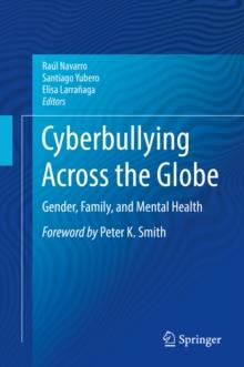 Cyberbullying Across the Globe : Gender, Family, and Mental Health