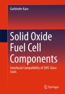 Solid Oxide Fuel Cell Components : Interfacial Compatibility of SOFC Glass Seals