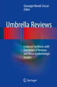 Umbrella Reviews : Evidence Synthesis with Overviews of Reviews and Meta-Epidemiologic Studies