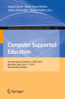 Computer Supported Education : 6th International Conference, CSEDU 2014, Barcelona, Spain, April 1-3, 2014, Revised Selected Papers