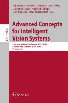 Advanced Concepts for Intelligent Vision Systems : 16th International Conference, ACIVS 2015, Catania, Italy, October 26-29, 2015. Proceedings