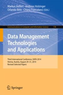 Data Management Technologies and Applications : Third International Conference, DATA 2014, Vienna, Austria, August 29-31, 2014, Revised Selected papers