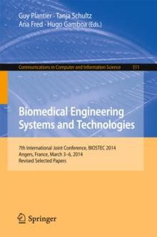 Biomedical Engineering Systems and Technologies : 7th International Joint Conference, BIOSTEC 2014, Angers, France, March 3-6, 2014, Revised Selected Papers