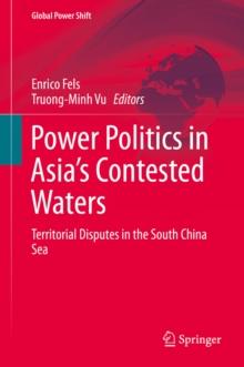 Power Politics in Asia's Contested Waters : Territorial Disputes in the South China Sea