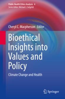 Bioethical Insights into Values and Policy : Climate Change and Health