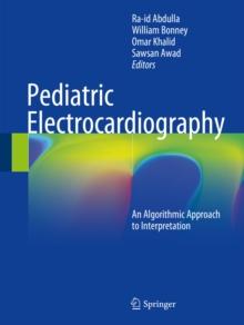 Pediatric Electrocardiography : An Algorithmic Approach to Interpretation