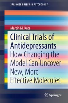 Clinical Trials of Antidepressants : How Changing the Model Can Uncover New, More Effective Molecules