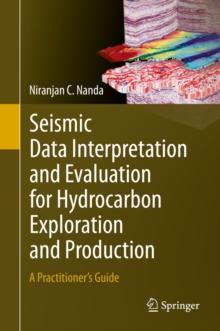 Seismic Data Interpretation and Evaluation for Hydrocarbon Exploration and Production : A Practitioner's Guide