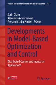 Developments in Model-Based Optimization and Control : Distributed Control and Industrial Applications