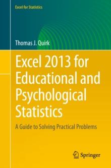 Excel 2013 for Educational and Psychological Statistics : A Guide to Solving Practical Problems