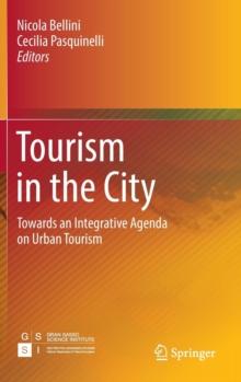 Tourism in the City : Towards an Integrative Agenda on Urban Tourism