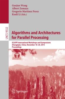 Algorithms and Architectures for Parallel Processing : ICA3PP International Workshops and Symposiums, Zhangjiajie, China, November 18-20, 2015, Proceedings