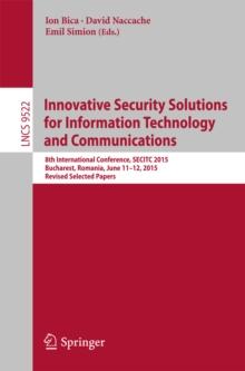 Innovative Security Solutions for Information Technology and Communications : 8th International Conference, SECITC 2015, Bucharest, Romania, June 11-12, 2015. Revised Selected Papers