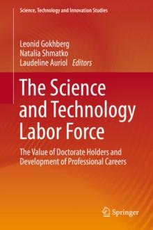 The Science and Technology Labor Force : The Value of Doctorate Holders and Development of Professional Careers