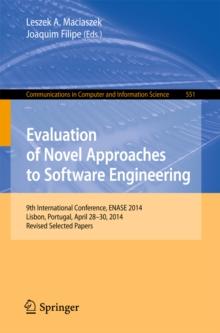 Evaluation of Novel Approaches to Software Engineering : 9th International Conference, ENASE 2014, Lisbon, Portugal, April 28-30, 2014. Revised Selected Papers