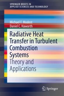 Radiative Heat Transfer in Turbulent Combustion Systems : Theory and Applications