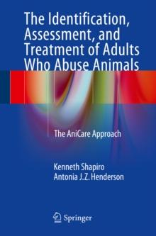 The Identification, Assessment, and Treatment of Adults Who Abuse Animals : The AniCare Approach