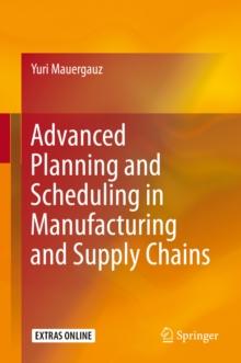 Advanced Planning and Scheduling in Manufacturing and Supply Chains