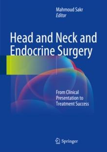 Head and Neck and Endocrine Surgery : From Clinical Presentation to Treatment Success