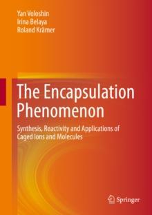 The Encapsulation Phenomenon : Synthesis, Reactivity and Applications of Caged Ions and Molecules