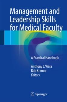 Management and Leadership Skills for Medical Faculty : A Practical Handbook