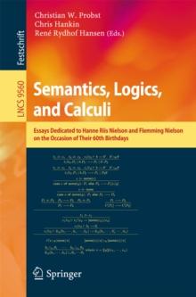 Semantics, Logics, and Calculi : Essays Dedicated to Hanne Riis Nielson and Flemming Nielson on the Occasion of Their 60th Birthdays