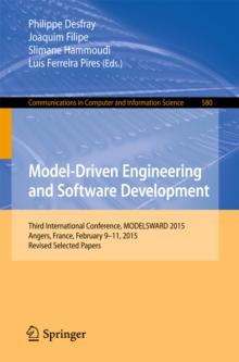 Model-Driven Engineering and Software Development : Third International Conference, MODELSWARD 2015, Angers, France, February 9-11, 2015, Revised Selected Papers