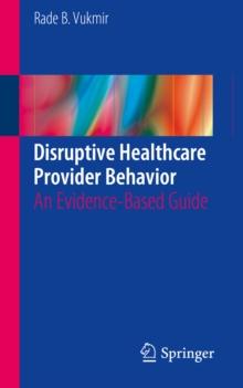 Disruptive Healthcare Provider Behavior : An Evidence-Based Guide