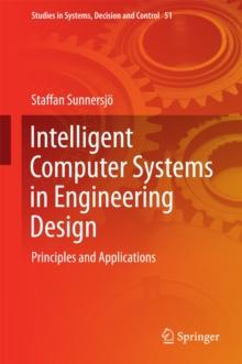 Intelligent Computer Systems in Engineering Design : Principles and Applications