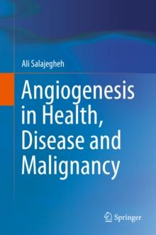 Angiogenesis in Health, Disease and Malignancy