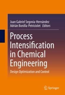 Process Intensification in Chemical Engineering : Design Optimization and Control