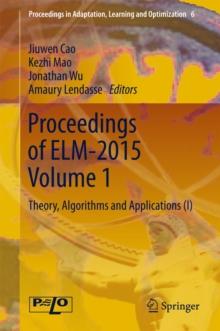 Proceedings of ELM-2015 Volume 1 : Theory, Algorithms and Applications (I)