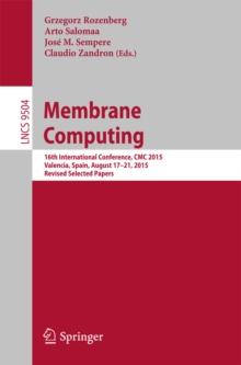 Membrane Computing : 16th International Conference, CMC 2015, Valencia, Spain, August 17-21, 2015, Revised Selected Papers