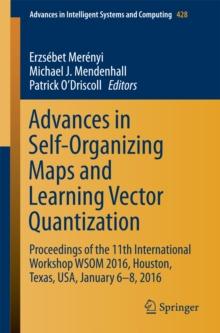 Advances in Self-Organizing Maps and Learning Vector Quantization : Proceedings of the 11th International Workshop WSOM 2016, Houston, Texas, USA, January 6-8, 2016