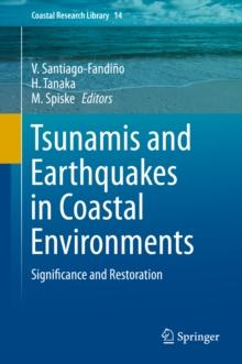 Tsunamis and Earthquakes in Coastal Environments : Significance and Restoration