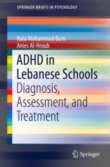 ADHD in Lebanese Schools : Diagnosis, Assessment, and Treatment