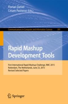 Rapid Mashup Development Tools : First International Rapid Mashup Challenge, RMC 2015, Rotterdam, The Netherlands, June 23, 2015, Revised Selected Papers