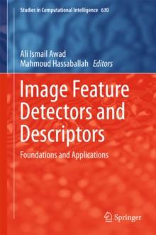 Image Feature Detectors and Descriptors : Foundations and Applications